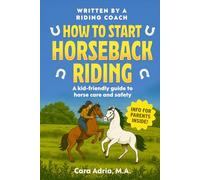 How to Start Horseback Riding: A Kid-Friendly Guide to Horse Care and Safety