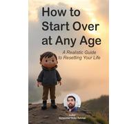 How to Start Over at Any Age: A Realistic Guide to Resetting Your Life