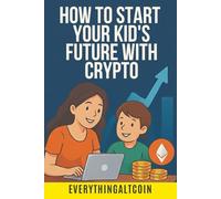 How to Start Your Kid’s Future with Crypto
