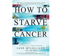 Jane McLelland How to Starve Cancer (Tascabile)