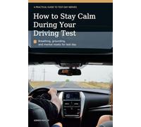 How to Stay Calm During Your Driving Test: Breathing, Grounding, and Mental Resets for Test Day