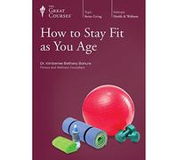 How to Stay Fit As You Age (The Teaching Company, the Great Courses #1997) (2013)