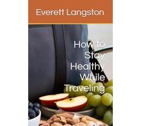 How to Stay Healthy While Traveling