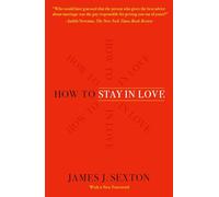 James J Sexton How to Stay in Love (Tascabile)