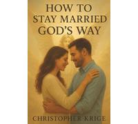 How To Stay Married Gods Way: A small book that can help your marriage with the word of God and testimonies