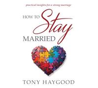 How to Stay Married: Practical Insights for a Strong Marriage