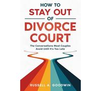 How to Stay Out of Divorce Court: The Conversations Most Couples Avoid Until it's Too Late