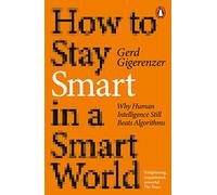 Gerd Gigerenzer How to Stay Smart in a Smart World (Tascabile)