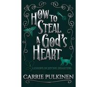 How to Steal a God's Heart: A Sinfully Funny Paranormal Romantic Comedy: 1