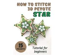 How to stitch 3D Peyote Beaded Stars - 15 projects: Tutorial for beginners - Beading Patterns - Christmas Beaded Stars