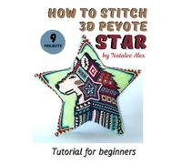 How to stitch 3D peyote beaded stars - 9 projects: Tutorial for beginners - Beading patterns - Native american style