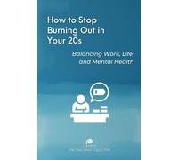 How to Stop Burning Out in Your 20s: Balance Work, Life, and Mental Health
