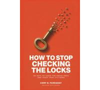 How to Stop Checking the Locks: 90 Days to Leave the House Once and Trust That It's Done