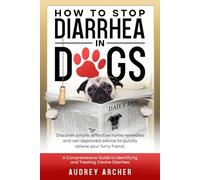 How To Stop Diarrhea In Dogs: Discover Simple, Effective Home Remedies and Vet-Approved Advice To Quickly Relieve Your Furry Friend