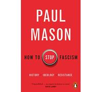 How to Stop Fascism: History, Ideology, Resistance
