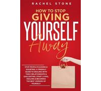 Rachel Stone How To Stop Giving Yourself Away (Tascabile)