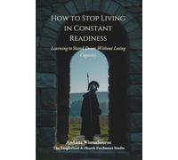 How to Stop Living in Constant Readiness: Learning to Stand Down Without Losing Capacity