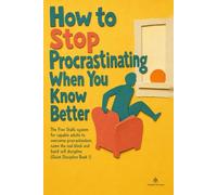 How to Stop Procrastinating When You Know Better: The Five Stalls system for capable adults to overcome procrastination, name the real block and build self discipline (Quiet Discipline Book 1)