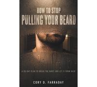 How to Stop Pulling Your Beard: A 90-Day Plan to Break the Habit and Let It Grow Back