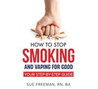 How To Stop Smoking And Vaping For Good: Your Step-By-Step Guide