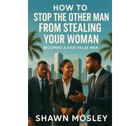 How to stop the other man from stealing your wife: Traits that women find irresistible in men