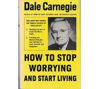 HOW TO STOP WORRYING AND START LIVING