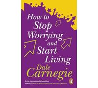 How To Stop Worrying And Start Living