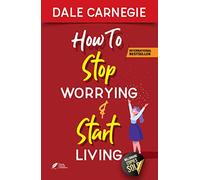 How to Stop Worrying & Start Living