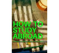 How to Study Abroad: (And Why You Should, Even in This Economy)