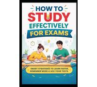 How to Study Effectively for Exams