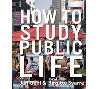 How to Study Public Life: Methods in Urban Design by Jan Gehl