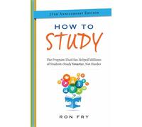 How to Study: The Program That Has Helped Millions of Students Study Smarter, Not Harder