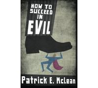 How to Succeed in Evil (Volume 1) by McLean, Patrick E (2012) Paperback
