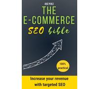 How to succeed in Google SEO for e-commerce websites: Find customers quickly with good organic search engine optimization: Boost your sales with an ... on Google: Shopify, Prestashop, WordPress