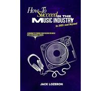 How to Succeed in the Music Industry in 2025 and Beyond