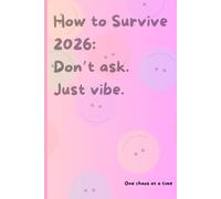 How to Survive 2026: Don’t ask. Just vibe.: Funny 6x9 Lined Work Notebook & Journal 120 Page Office Gift For Teammates | Secret Santa Card Alternative & Co-worker colleague , New Year Gift Idea