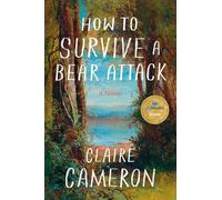 How to Survive a Bear Attack: A Memoir