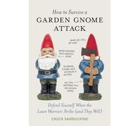 Chuck Sambuchino How to Survive a Garden Gnome Attack (Copertina rigida)