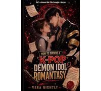 How to Survive a K-Pop Demon Idol Romantasy: A Hilarious Supernatural Romance with a Cursed Contract, Fandom Magic, and One Dangerously Beautiful Idol
