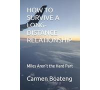 HOW TO SURVIVE A LONG-DISTANCE RELATIONSHIP: Miles Aren’t the Hard Part