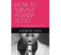 HOW TO SURVIVE AGENDA 2030: SMART ADVICE ON HOW TO SURVIVE THEIR 90% DEPOPULATION PLAN