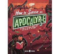 How to Survive an Apocalypse: The End of the World Doesn't Need to Be the End of the World