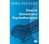 How to Survive As a Psychotherapist