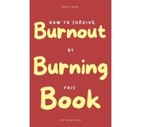 How to Survive Burnout by Burning This Book: 100 Questions Journal for the Exhausted - Write by Hand, Find What You're Really Running On, and Burn What You're Ready to Put Down