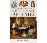 How to Survive in Victorian Britain
