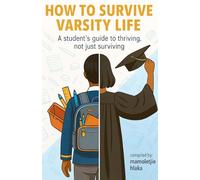 How to survive varsity life: A student's guide to thriving, not just surviving
