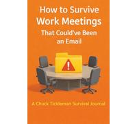 How to Survive Work Meetings That Could’ve Been an Email: A Survival Journal for the Meetings That Didn’t Need to Happen