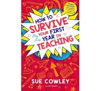 How to Survive Your First Year in Teaching