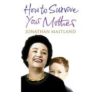 How to Survive Your Mother