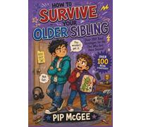 How to Survive Your Older Sibling: Over 100 Real Strategies for the One Who Got Here Second